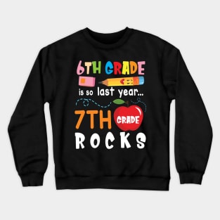 6th Grade Is So Last Year 7th Grade Rocks Students To School Crewneck Sweatshirt